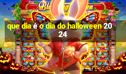 que dia é o dia do halloween 2024