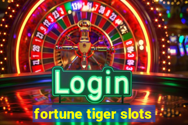 fortune tiger slots