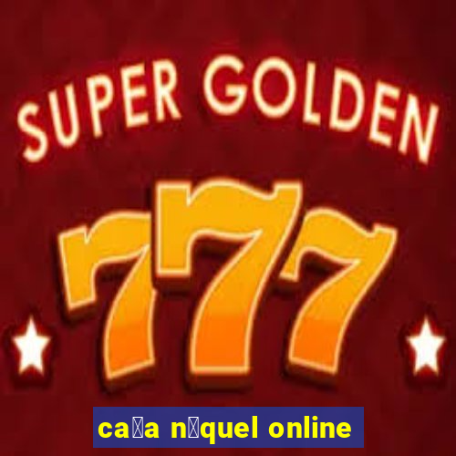 ca莽a n铆quel online