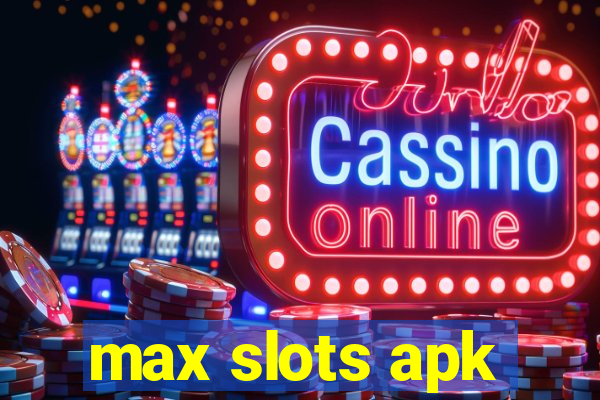 max slots apk