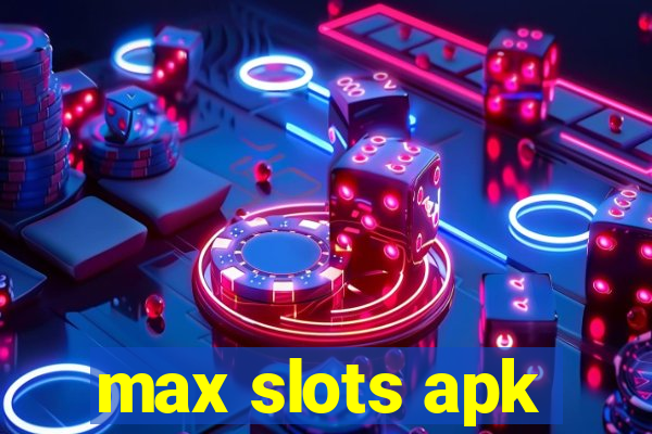 max slots apk