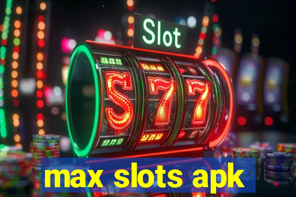 max slots apk