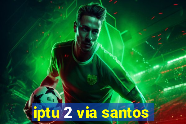 iptu 2 via santos