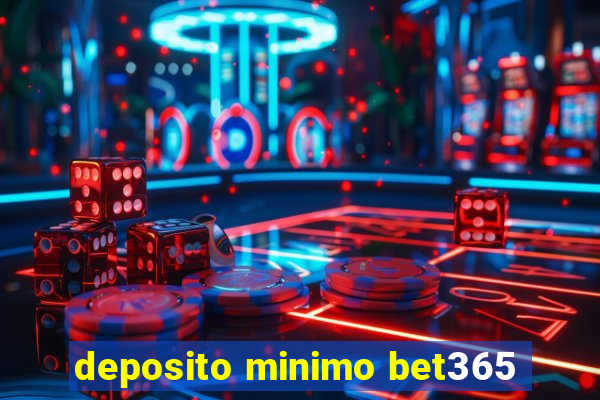 deposito minimo bet365