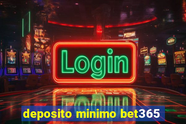 deposito minimo bet365