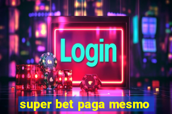 super bet paga mesmo