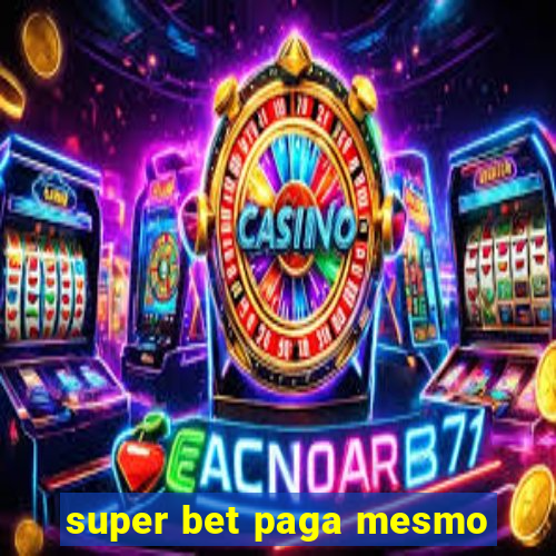 super bet paga mesmo