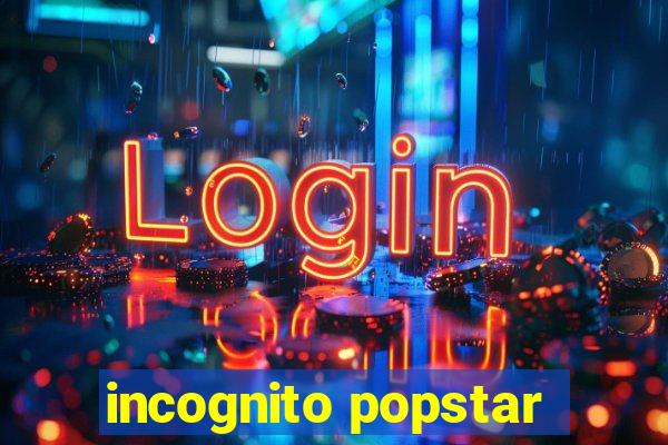 incognito popstar