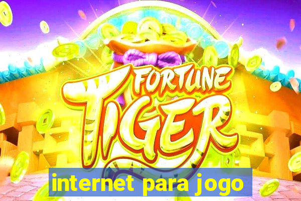 internet para jogo