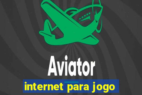 internet para jogo