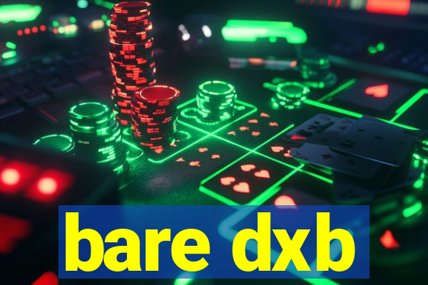 bare dxb