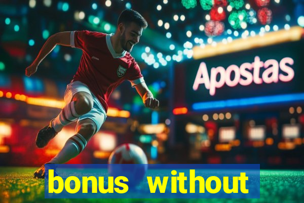 bonus without deposit betting