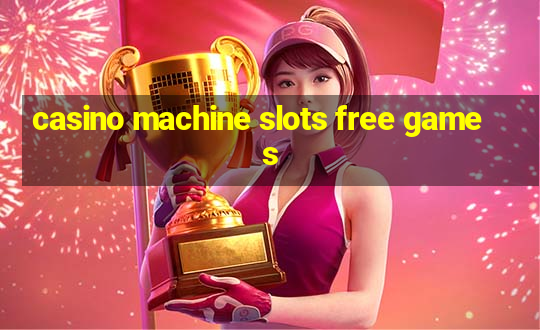 casino machine slots free games