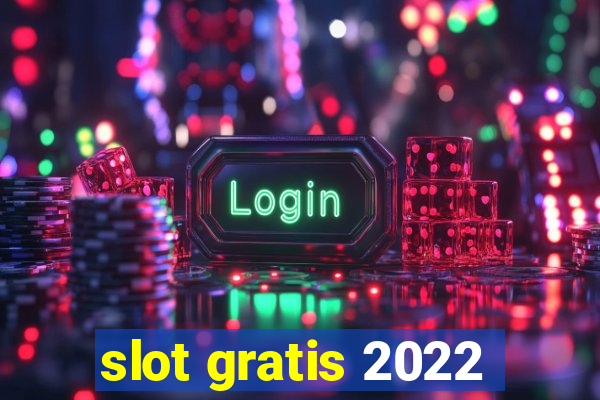 slot gratis 2022