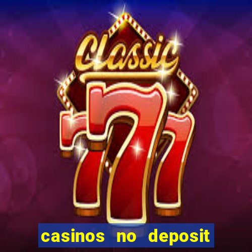 casinos no deposit welcome bonus