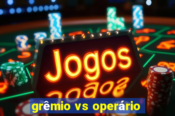 grêmio vs operário