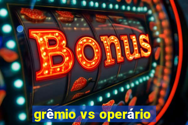 grêmio vs operário