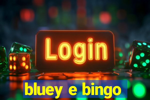 bluey e bingo