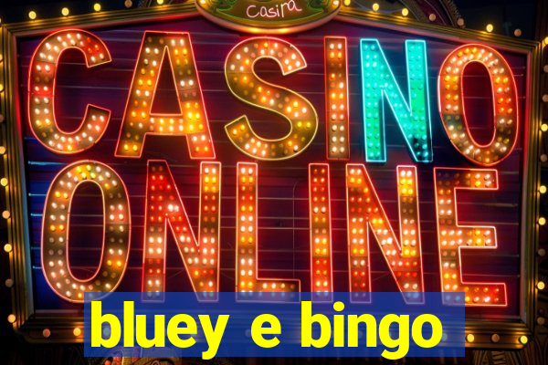 bluey e bingo