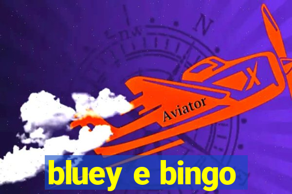 bluey e bingo