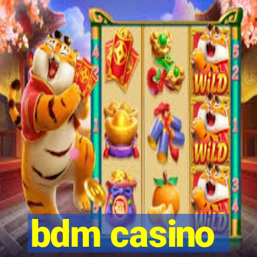 bdm casino