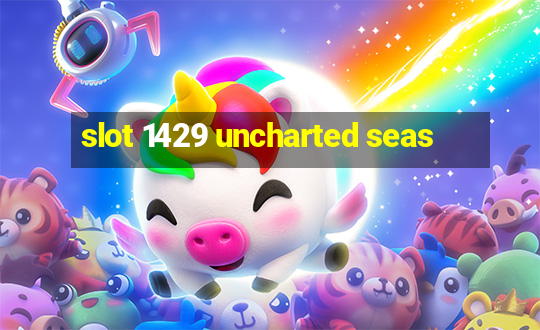 slot 1429 uncharted seas