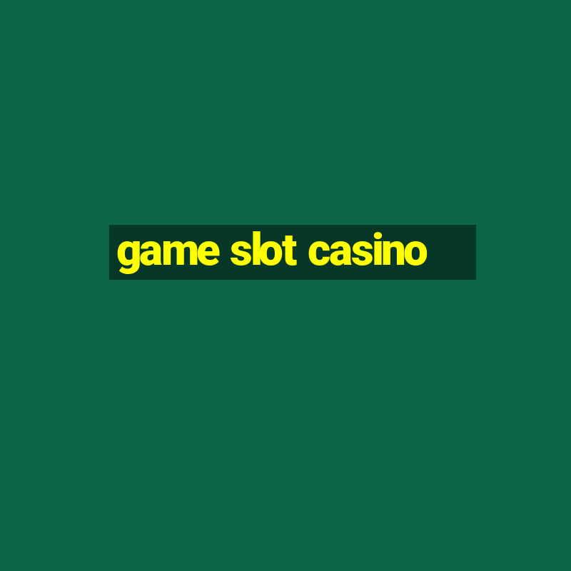 game slot casino