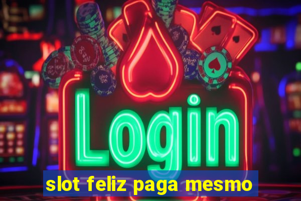 slot feliz paga mesmo