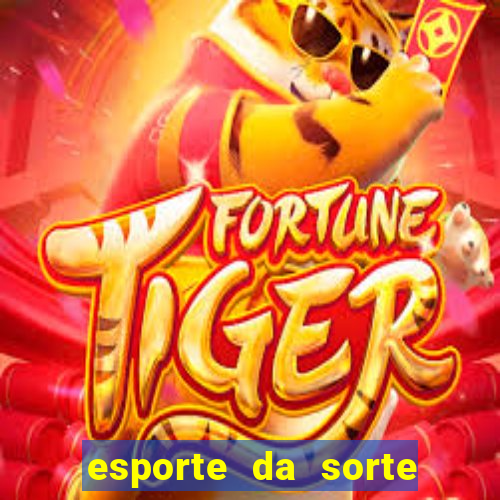 esporte da sorte casino games