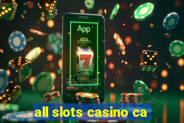 all slots casino ca