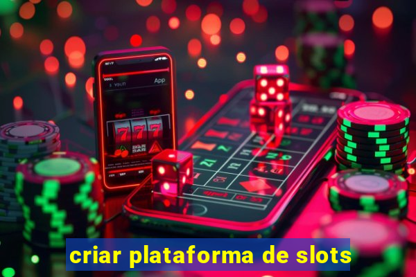 criar plataforma de slots