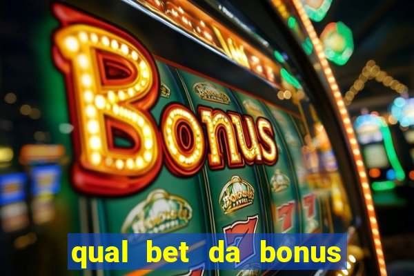 qual bet da bonus sem deposito