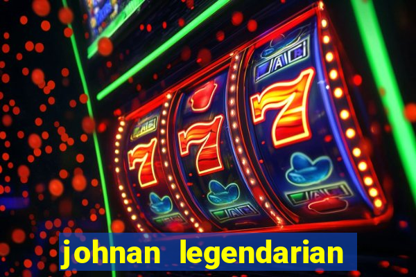 johnan legendarian slot free play