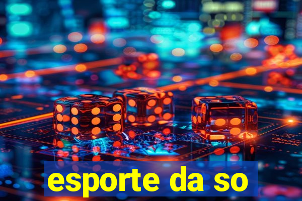 esporte da so