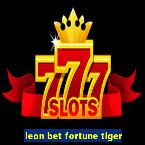 leon bet fortune tiger