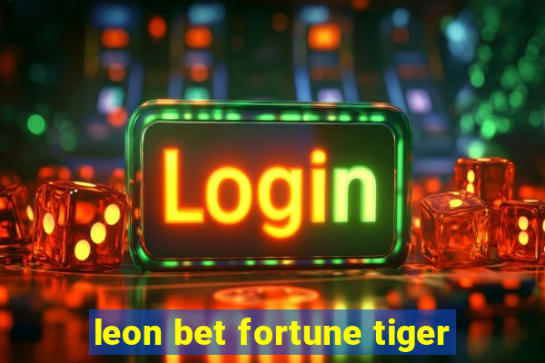 leon bet fortune tiger