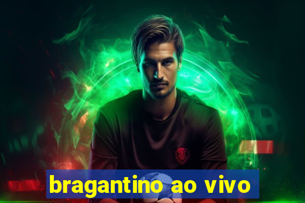 bragantino ao vivo