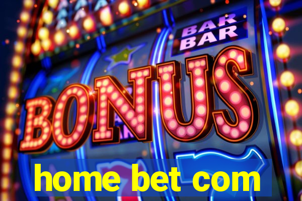 home bet com