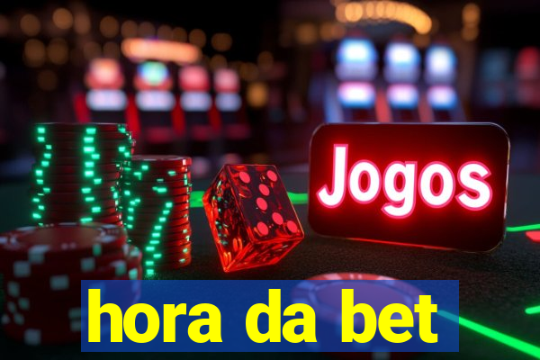 hora da bet