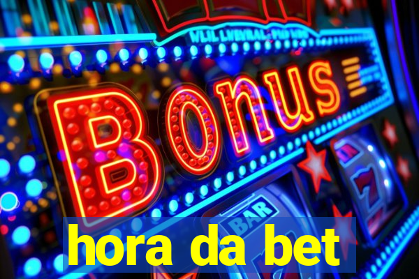 hora da bet