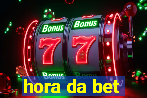 hora da bet