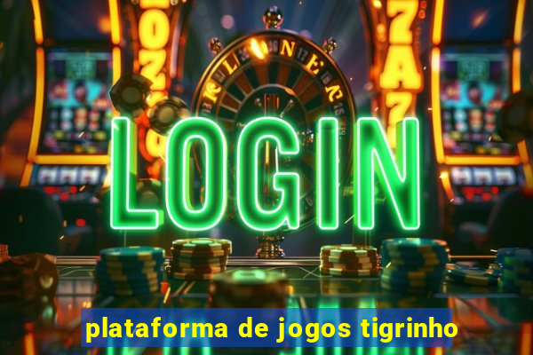 plataforma de jogos tigrinho