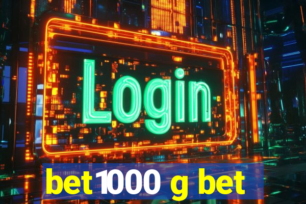 bet1000 g bet