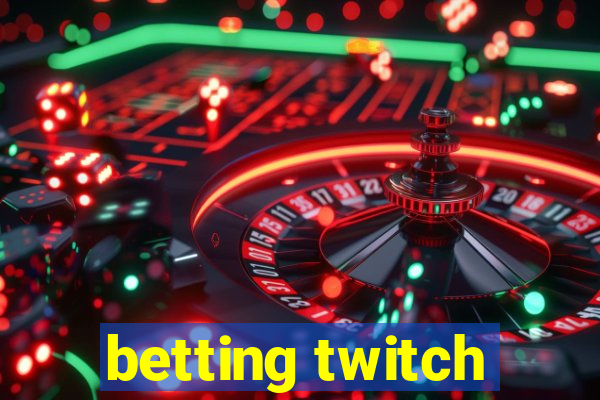 betting twitch