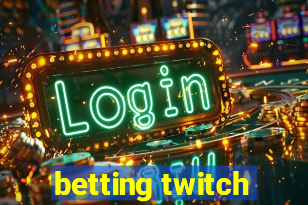 betting twitch