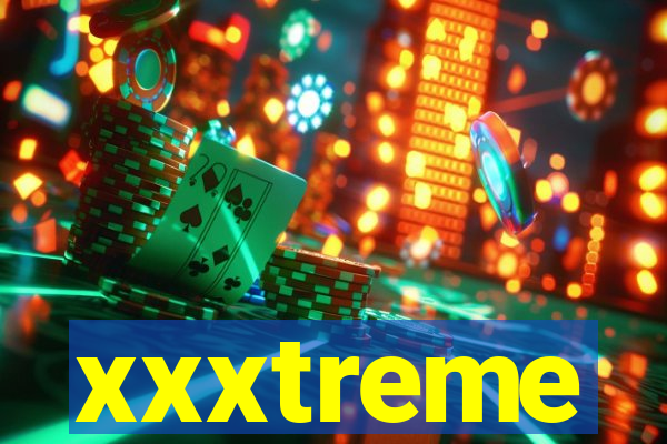 xxxtreme