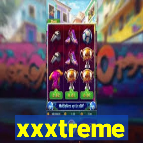 xxxtreme