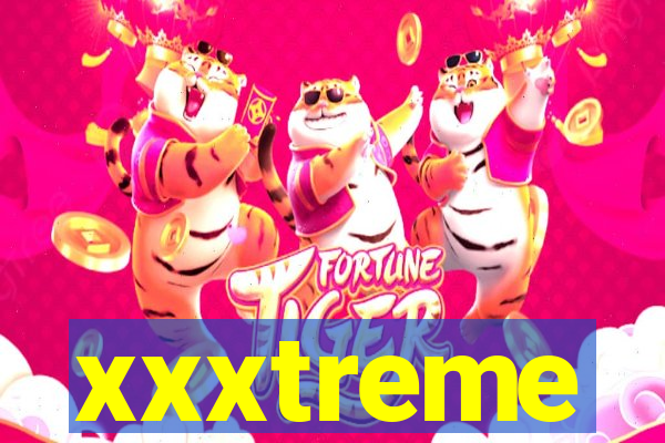 xxxtreme