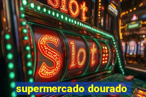 supermercado dourado