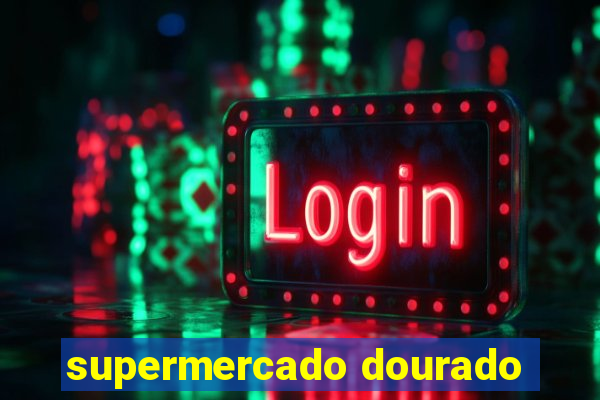 supermercado dourado